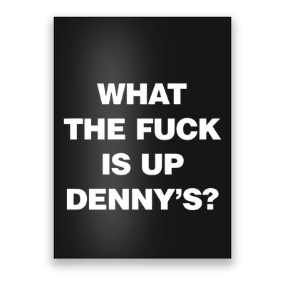 Live Without What The Fuck Is Up DennyS Poster