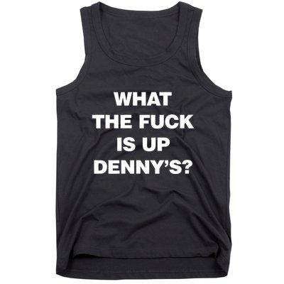 Live Without What The Fuck Is Up DennyS Tank Top