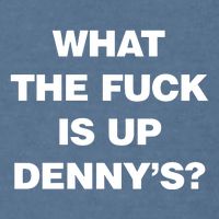 Live Without What The Fuck Is Up DennyS Garment-Dyed Sweatshirt