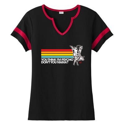 Luciano Western Wear Bull Rider You Think IM Psycho DonT You Mama Ladies Halftime Notch Neck Tee