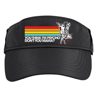 Luciano Western Wear Bull Rider You Think IM Psycho DonT You Mama Adult Drive Performance Visor
