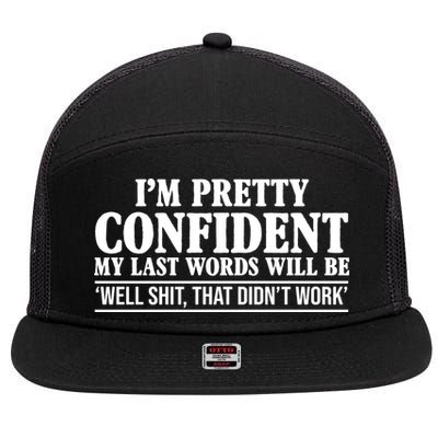 Last Words Will Be Well Shit That Didn't Work Funny 7 Panel Mesh Trucker Snapback Hat