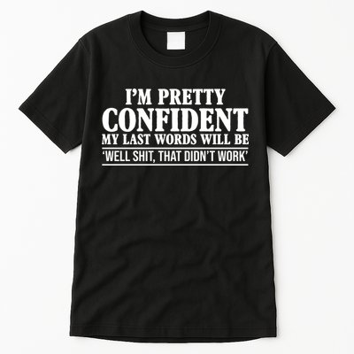 Last Words Will Be Well Shit That Didn't Work Funny Tall T-Shirt