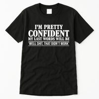 Last Words Will Be Well Shit That Didn't Work Funny Tall T-Shirt