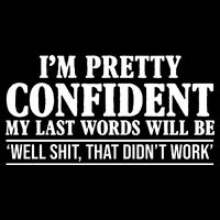 Last Words Will Be Well Shit That Didn't Work Funny Tall T-Shirt
