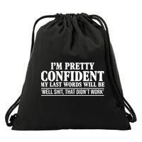 Last Words Will Be Well Shit That Didn't Work Funny Drawstring Bag