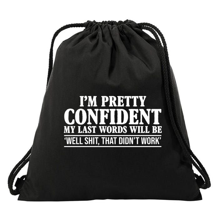 Last Words Will Be Well Shit That Didn't Work Funny Drawstring Bag