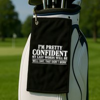 Last Words Will Be Well Shit That Didn't Work Funny Golf Towel