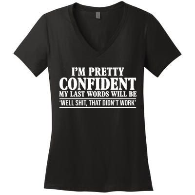 Last Words Will Be Well Shit That Didn't Work Funny Women's V-Neck T-Shirt