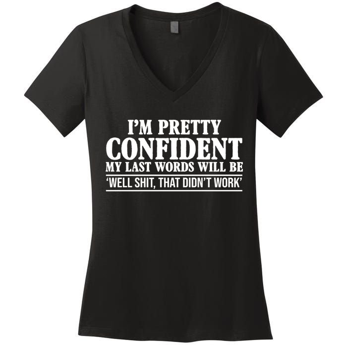 Last Words Will Be Well Shit That Didn't Work Funny Women's V-Neck T-Shirt
