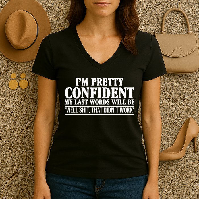 Last Words Will Be Well Shit That Didn't Work Funny Women's V-Neck T-Shirt