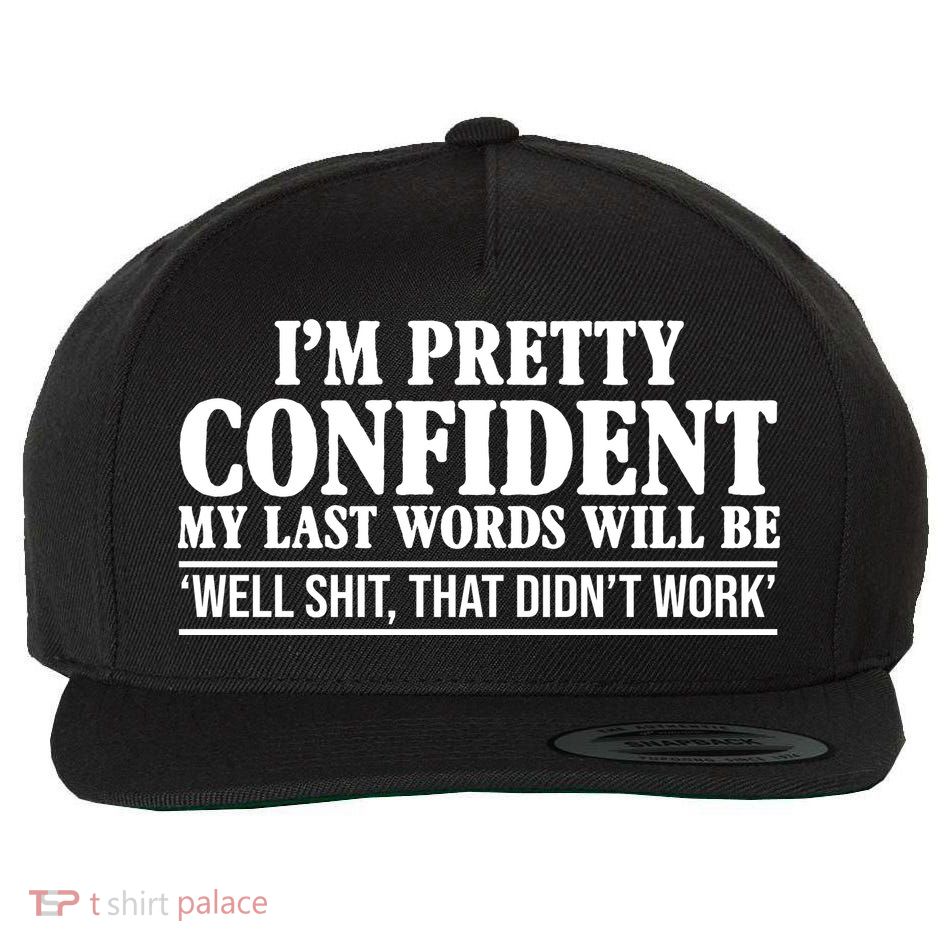Last Words Will Be Well Shit That Didn't Work Funny Wool Snapback Cap