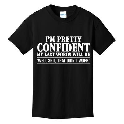 Last Words Will Be Well Shit That Didn't Work Funny Kids T-Shirt