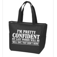 Last Words Will Be Well Shit That Didn't Work Funny Zip Tote Bag