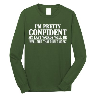 Last Words Will Be Well Shit That Didn't Work Funny Long Sleeve Shirt