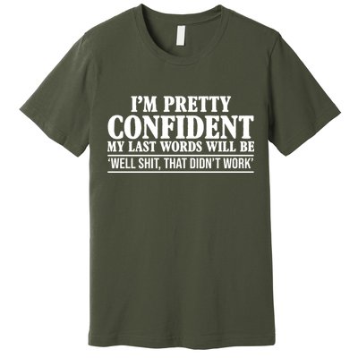 Last Words Will Be Well Shit That Didn't Work Funny Premium T-Shirt