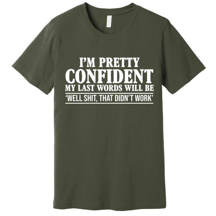 Last Words Will Be Well Shit That Didn't Work Funny Premium T-Shirt