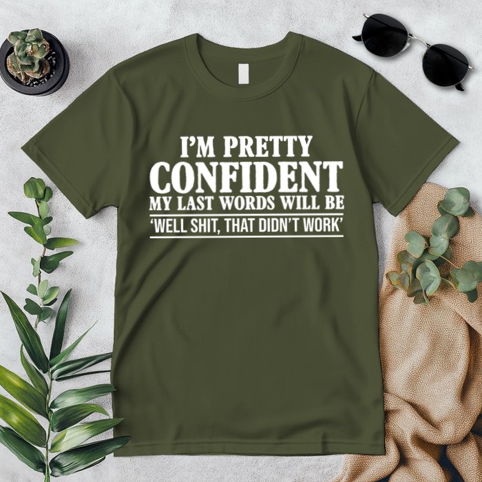 Last Words Will Be Well Shit That Didn't Work Funny Premium T-Shirt