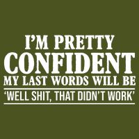 Last Words Will Be Well Shit That Didn't Work Funny Premium T-Shirt