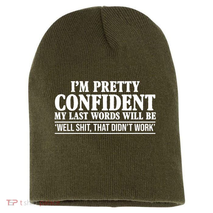 Last Words Will Be Well Shit That Didn't Work Funny Short Acrylic Beanie