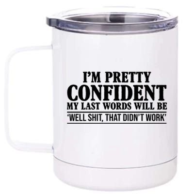 Last Words Will Be Well Shit That Didn't Work Funny 12 oz Stainless Steel Tumbler Cup