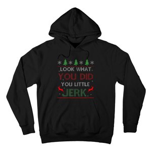 Look What You Did You Little Jerk Christmas Holiday Family Hoodie