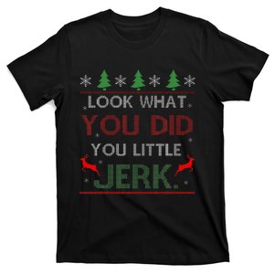 Look What You Did You Little Jerk Christmas Holiday Family T-Shirt