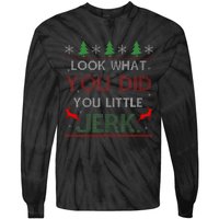 Look What You Did You Little Jerk Christmas Holiday Family Tie-Dye Long Sleeve Shirt