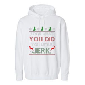 Look What You Did You Little Jerk Christmas Holiday Family Garment-Dyed Fleece Hoodie