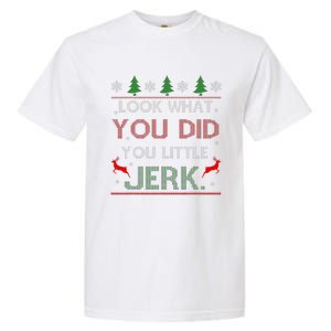 Look What You Did You Little Jerk Christmas Holiday Family Garment-Dyed Heavyweight T-Shirt