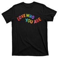 Love Who You Are Rainbow Positive Quote T-Shirt