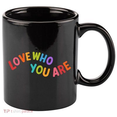 Love Who You Are Rainbow Positive Quote 11oz C Handle Ceramic Mug