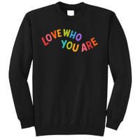 Love Who You Are Rainbow Positive Quote Tall Sweatshirt