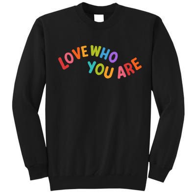 Love Who You Are Rainbow Positive Quote Tall Sweatshirt