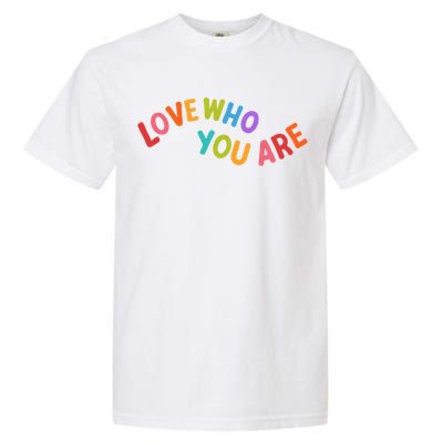 Love Who You Are Rainbow Positive Quote Garment-Dyed Heavyweight T-Shirt