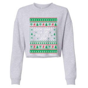 Look What Ya Did Ya Little Jerk Ugly Christmas Cropped Pullover Crew