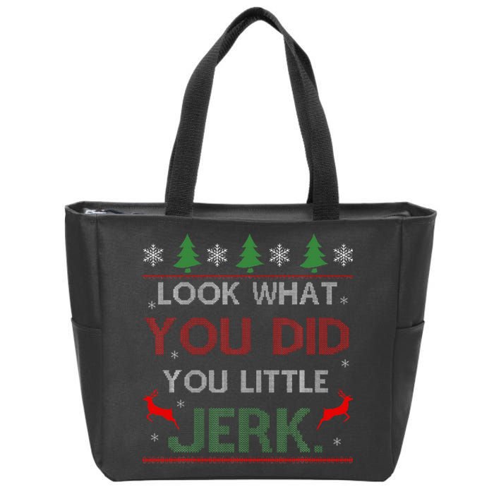 Look What You Did You Little Jerk Christmas Holiday Family Zip Tote Bag