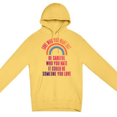 Love Who You Want Be Careful Who You Hate Lgbtq Gift Premium Pullover Hoodie