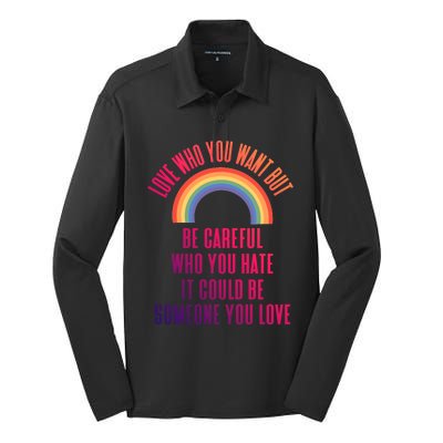 Love Who You Want Be Careful Who You Hate Lgbtq Gift Silk Touch Performance Long Sleeve Polo