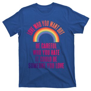 Love Who You Want Be Careful Who You Hate Lgbtq Gift T-Shirt