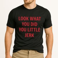 Look What You Did You Little Jerk Funny Christmas Movie Xmas Performance Shirt