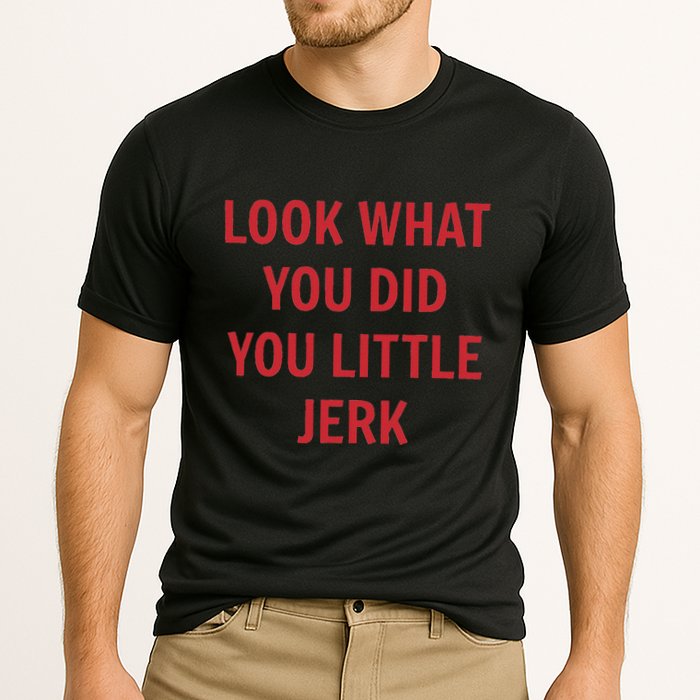 Look What You Did You Little Jerk Funny Christmas Movie Xmas Performance Shirt