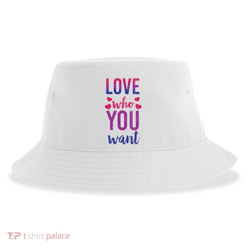 Love Who You Want Funny Bisexual Pride Lgbtq Graphic Gift Sustainable Bucket Hat