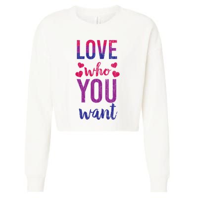 Love Who You Want Funny Bisexual Pride Lgbtq Graphic Gift Cropped Pullover Crew
