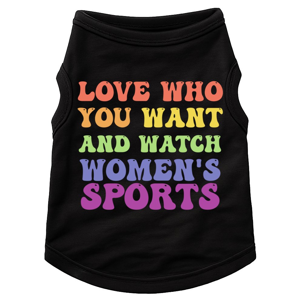 Love Who You Want And Watch S Sports Gift Doggie Tank