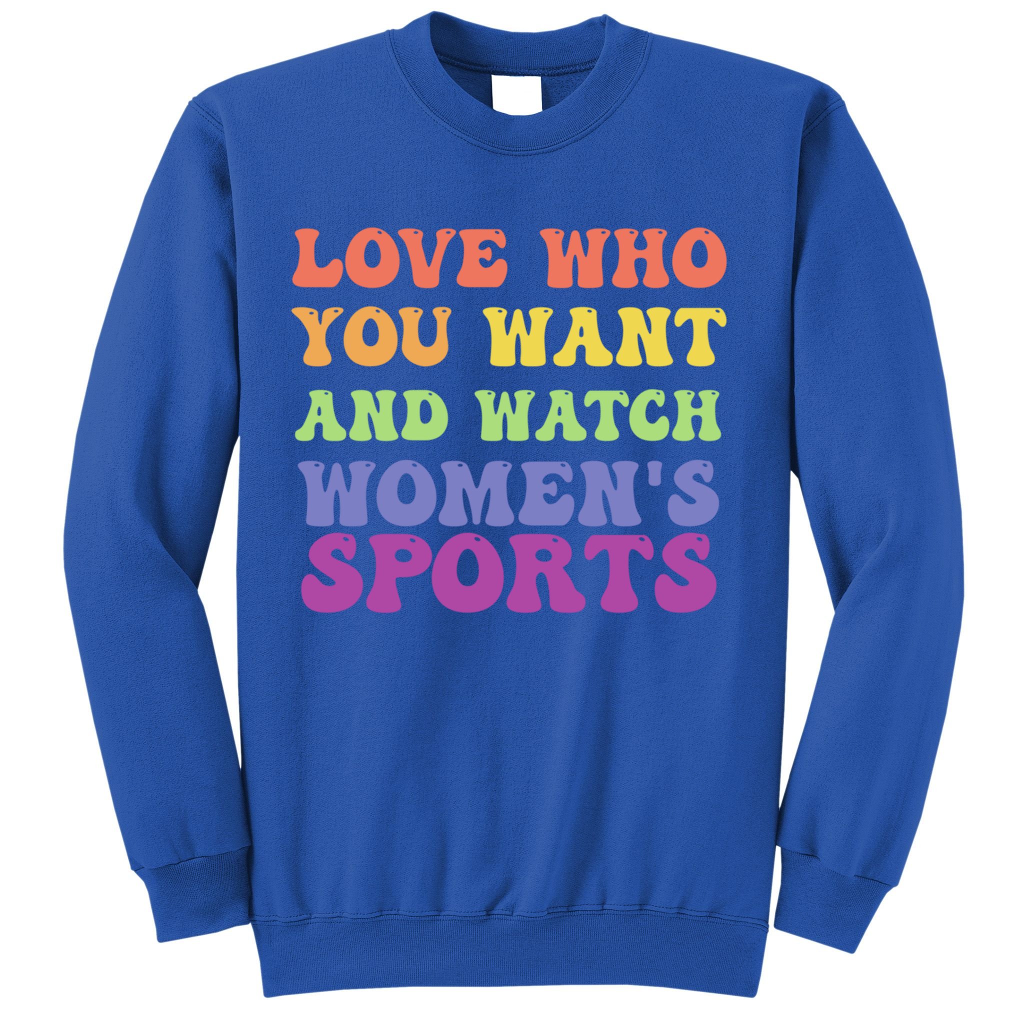 Love Who You Want And Watch S Sports Gift Sweatshirt