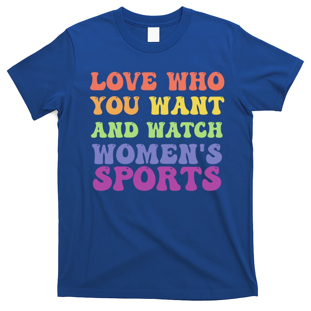 Love Who You Want And Watch S Sports Gift T-Shirt