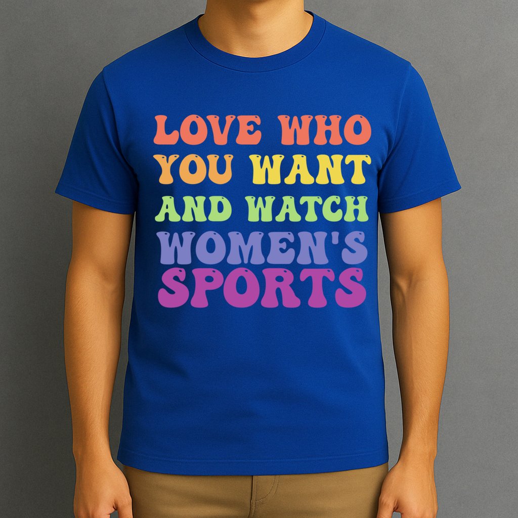 Love Who You Want And Watch S Sports Gift T-Shirt