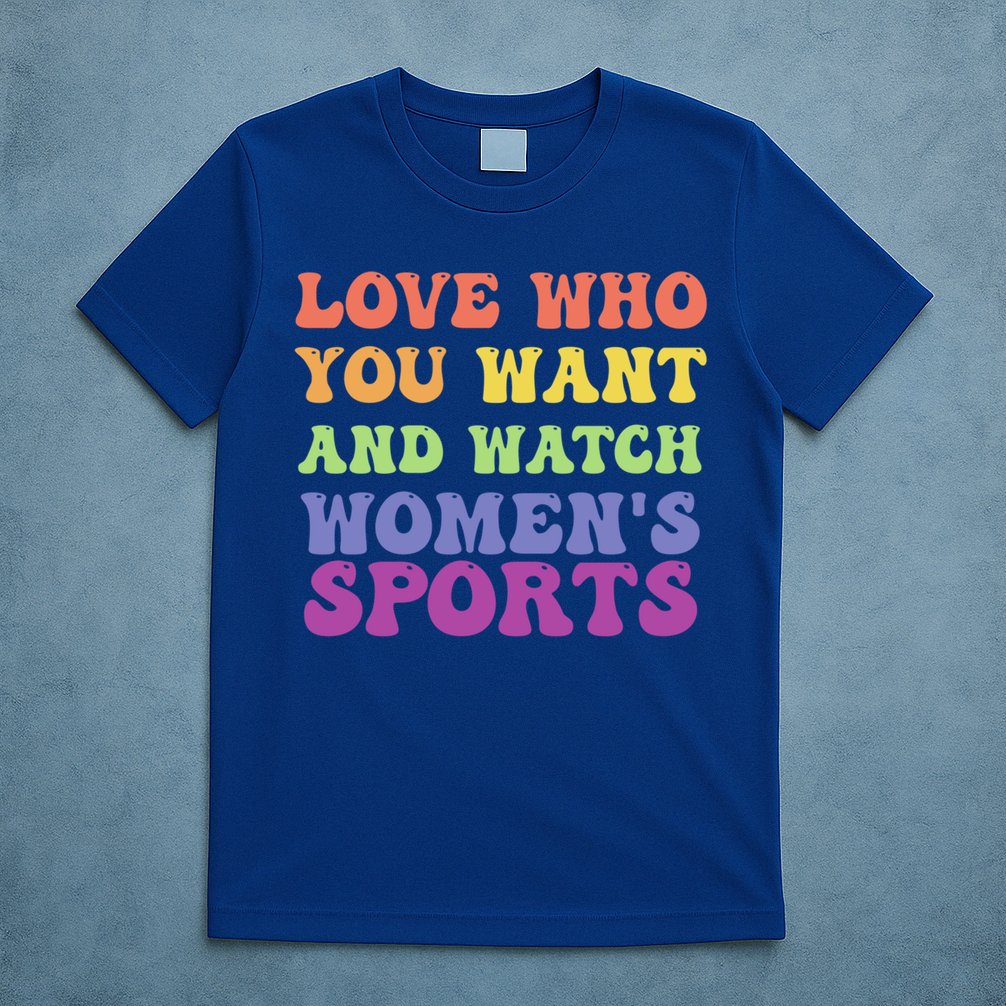 Love Who You Want And Watch S Sports Gift T-Shirt