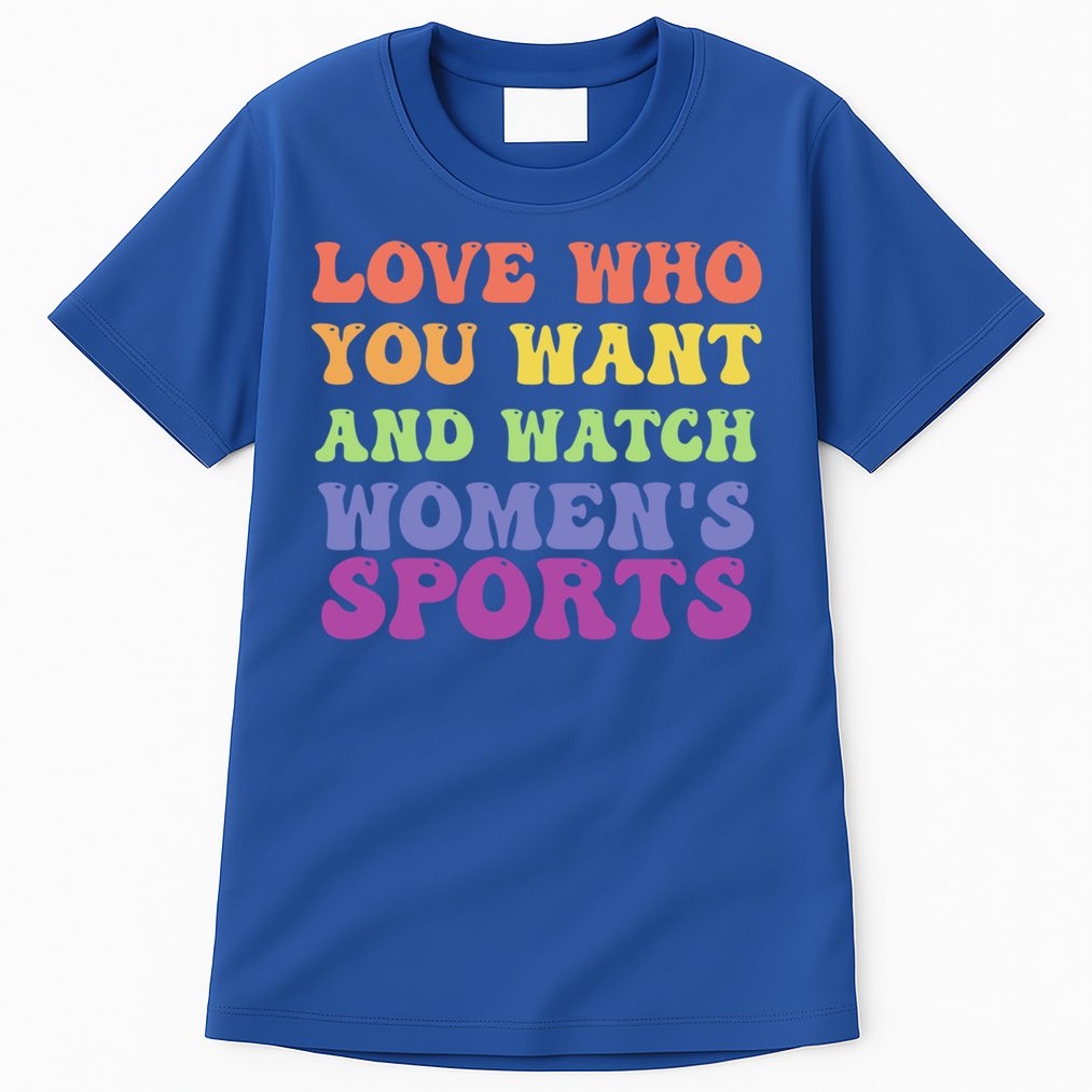 Love Who You Want And Watch S Sports Gift Tall T-Shirt